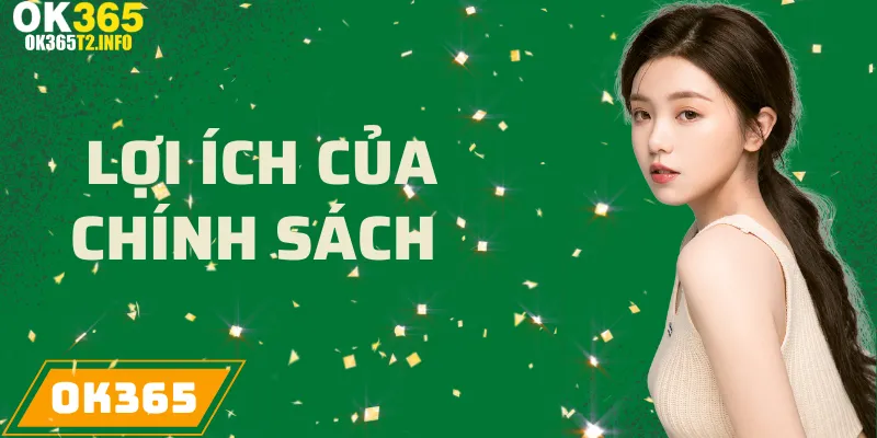 Lợi ích của chính sách miễn trừ trách nhiệm tại OK365 đối với người chơi và nhà cái.