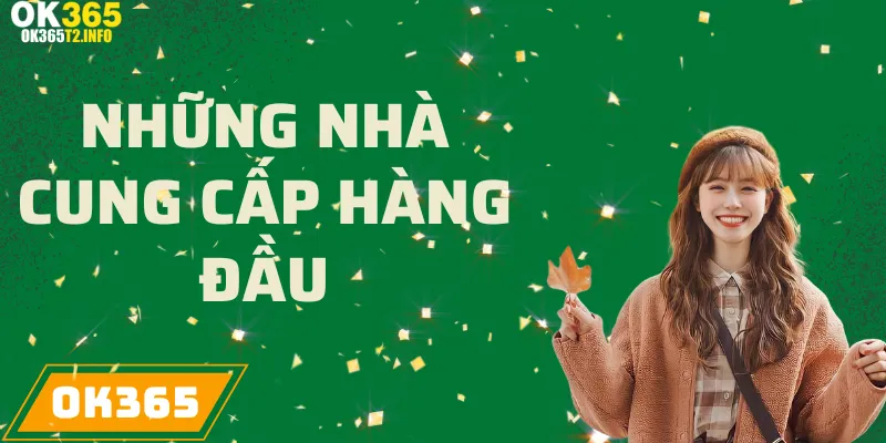 Các thương hiệu uy tín đang hợp tác cùng danh mục thể thao tại OK365.