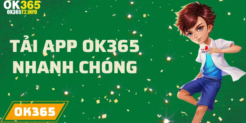 Hướng dẫn tải ứng dụng OK365 nhanh chóng trên thiết bị di động.