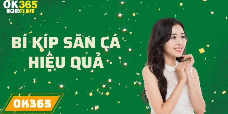 Bí kíp săn cá hiệu quả trong trò chơi Bắn Cá tại OK365.