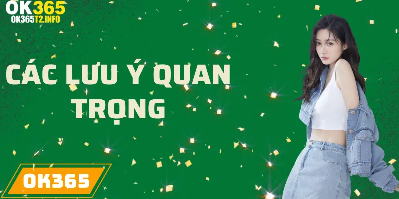 Các lưu ý quan trọng khi tham gia khuyến mãi thể thao tại OK365.