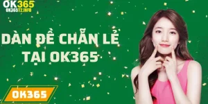 Dàn đề chẵn lẻ tại OK365 với cách chơi thú vị.