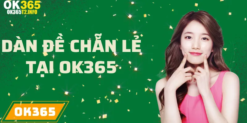 Dàn đề chẵn lẻ tại OK365 với cách chơi thú vị.