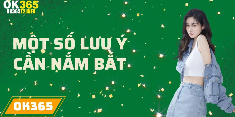 Những lưu ý cần biết khi tham gia khuyến mãi đá gà tại OK365.