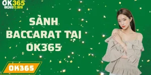 Sảnh Baccarat tại OK365 với trải nghiệm chơi đẳng cấp.