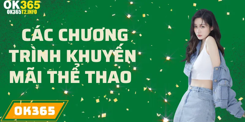 Các chương trình khuyến mãi thể thao hấp dẫn tại OK365.